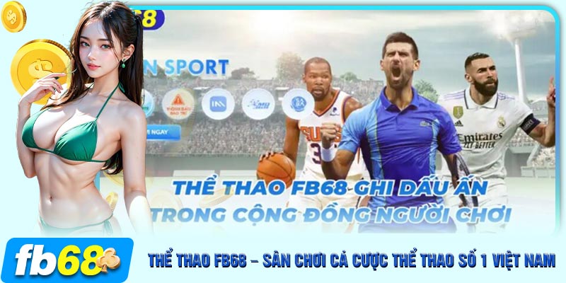 Sảnh cá cược thể thao FB68 nổi tiếng hàng đầu năm 2024