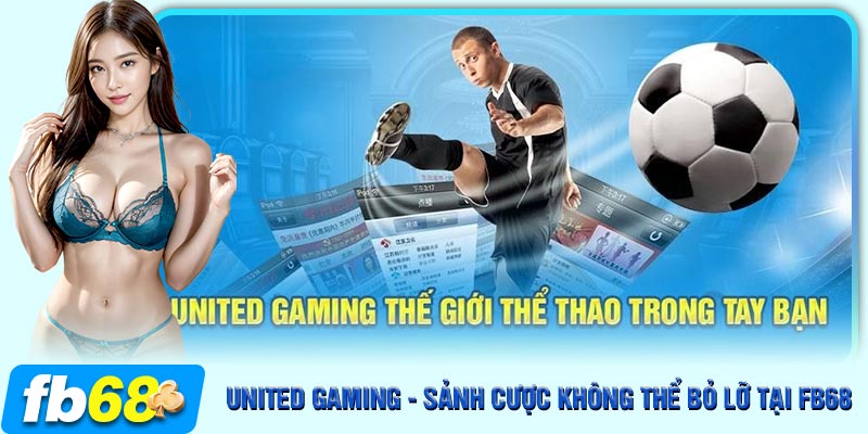 United Gaming tại FB68 là sảnh cá cược thể thao trực tuyến nổi tiếng nhất