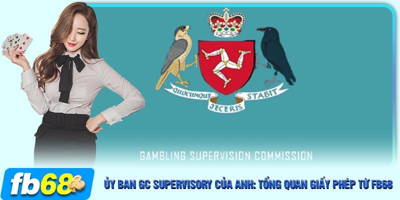 Ủy ban GC Supervisory của Anh cấp giấy phép hoạt động cá cược cho FB68